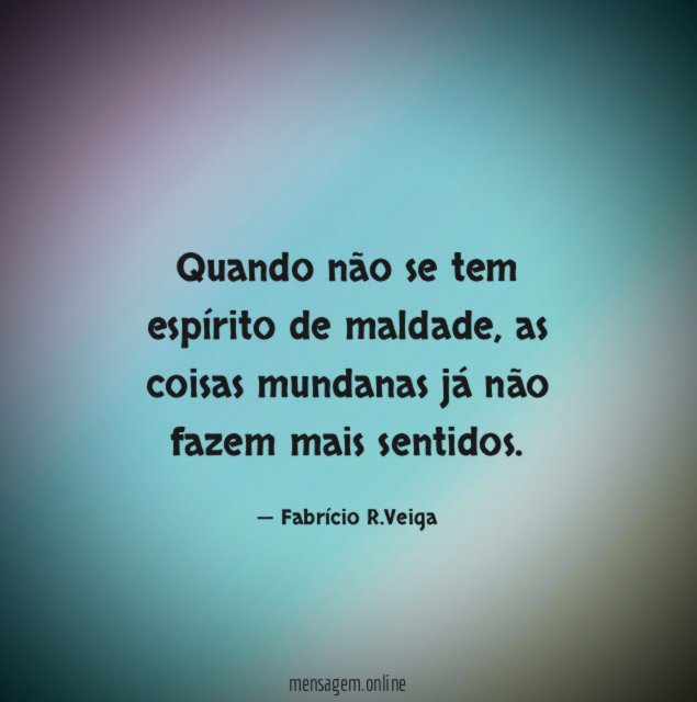 Quando não se tem espírito de maldade
