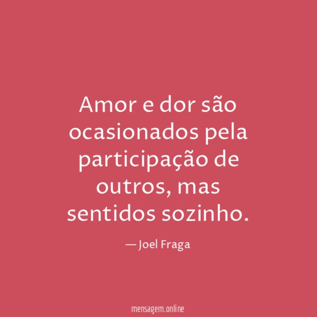 Amor e dor são ocasionados pela participação de outros