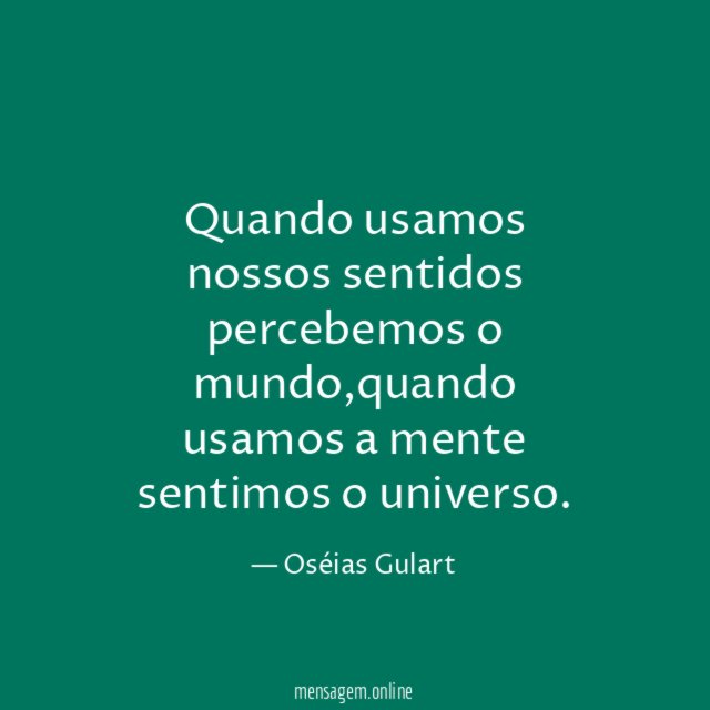 Quando usamos nossos sentidos percebemos o mundo