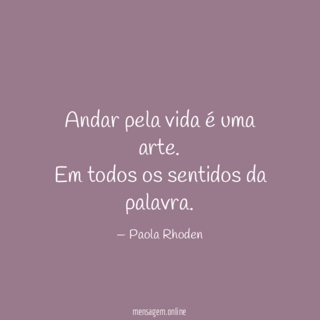 Andar pela vida é uma arte