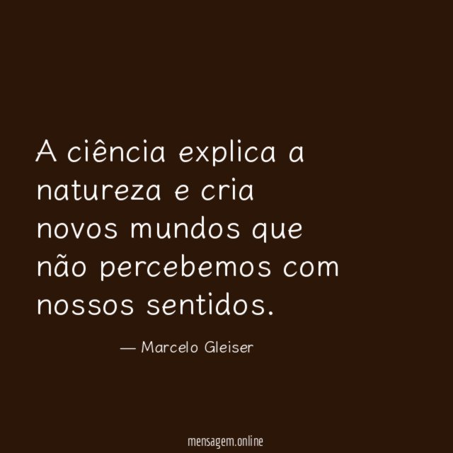 A ciência explica a natureza e cria novos