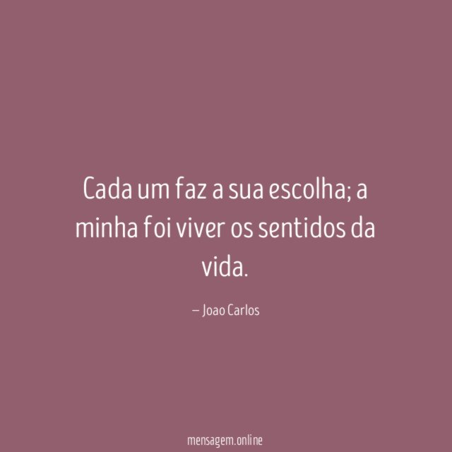 Cada um faz a sua escolha