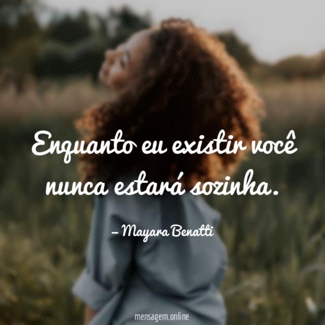 Enquanto eu existir você nunca estará sozinha