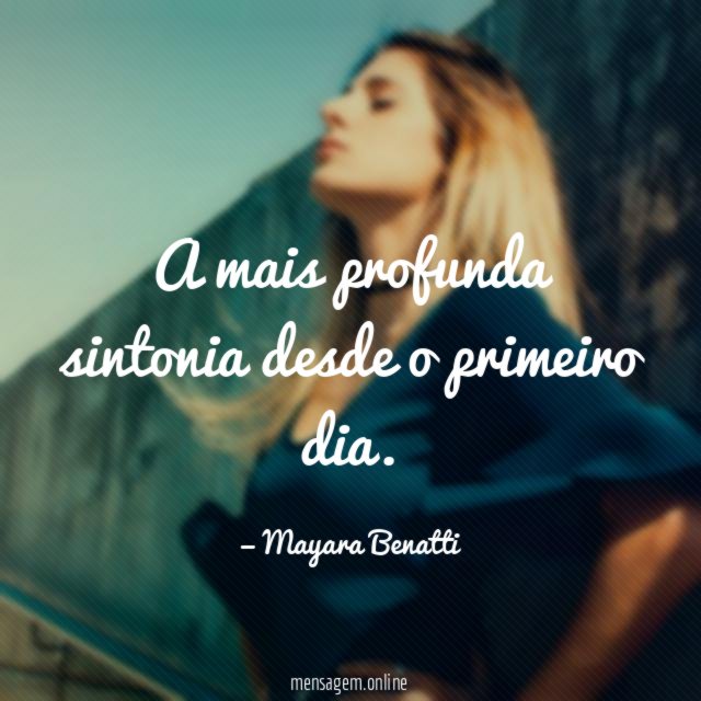 A mais profunda sintonia desde o primeiro dia