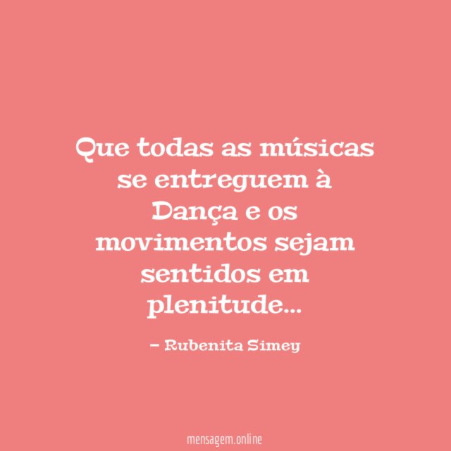 Que todas as músicas se entreguem à Dança