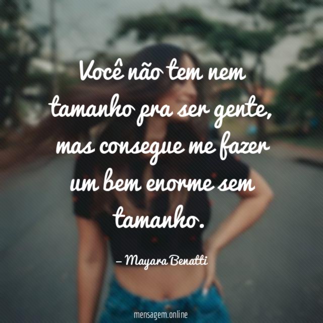 Você não tem nem tamanho pra ser gente