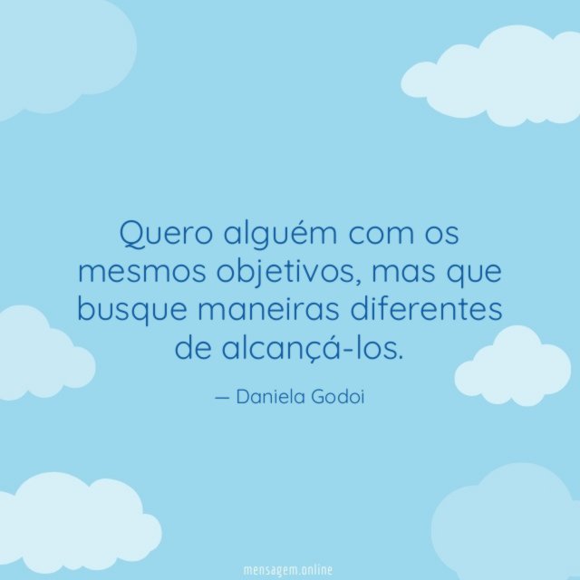 Quero alguém com os mesmos objetivos