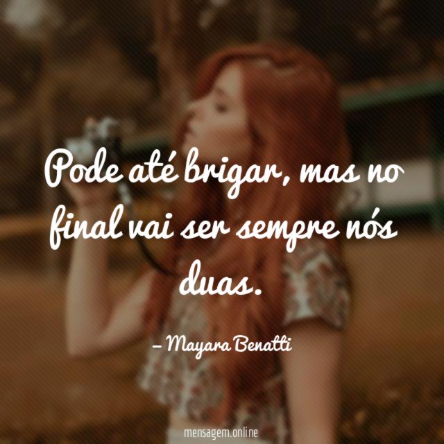 Pode até brigar