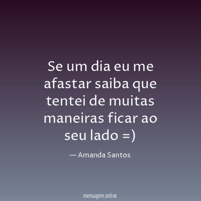 Se um dia eu me afastar saiba que