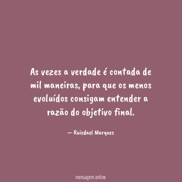 As vezes a verdade é contada de mil maneiras