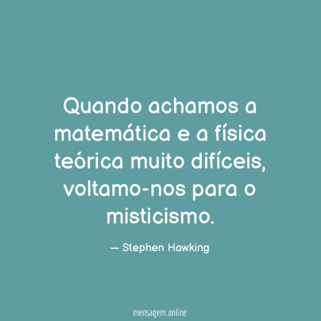 Quando achamos a matemática e a física teórica