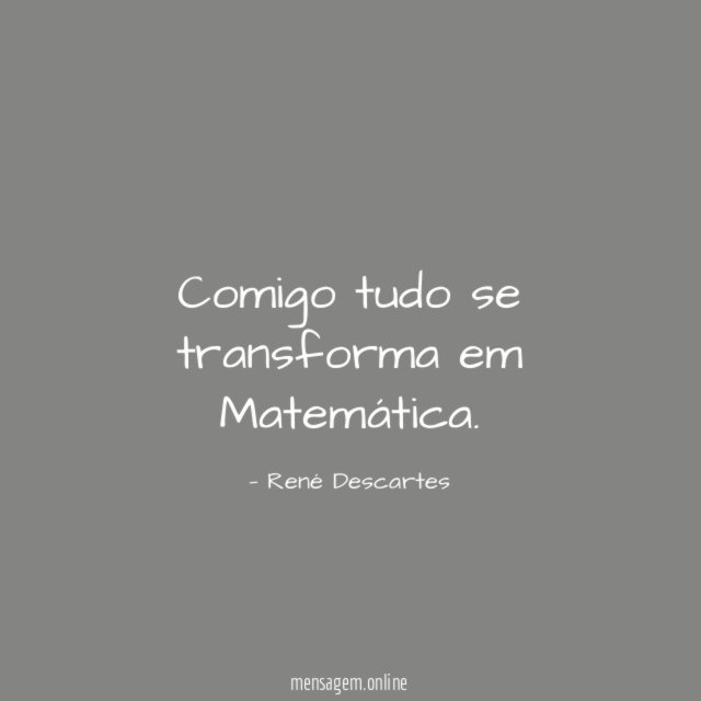 Comigo tudo se transforma em Matemática