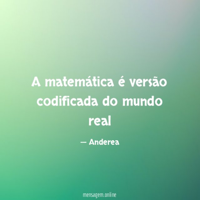 A matemática é versão codificada do mundo real