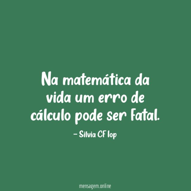 Na matemática da vida um erro de cálculo