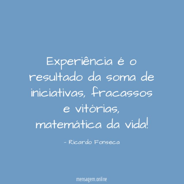 Experiência é o resultado da soma de iniciativas