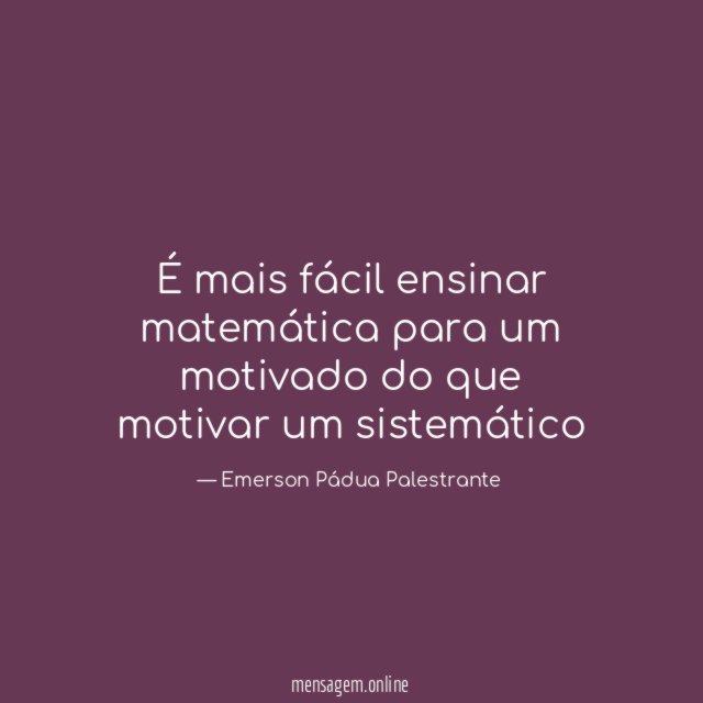É mais fácil ensinar matemática para um motivado