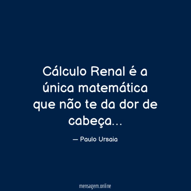 Cálculo Renal é a única matemática que não