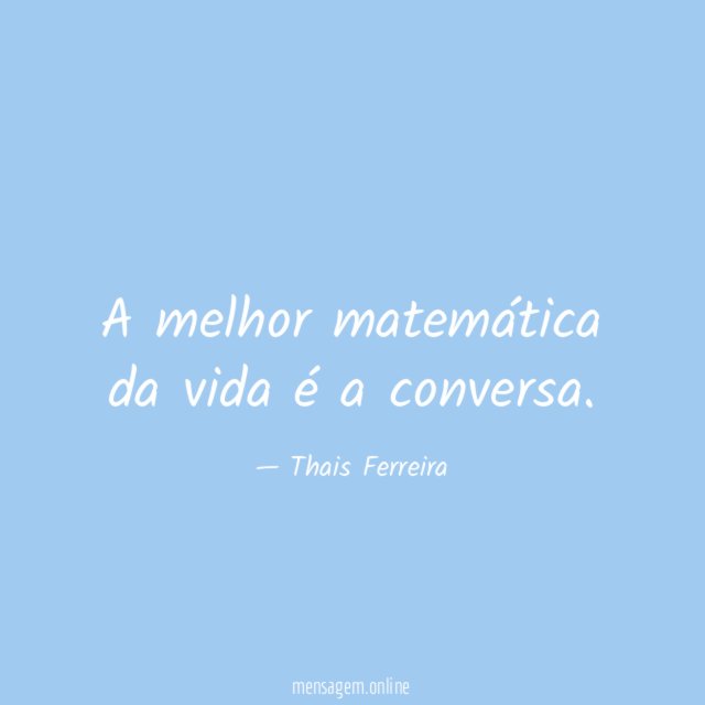 A melhor matemática da vida é a conversa