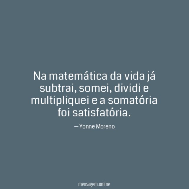 Na matemática da vida já subtrai