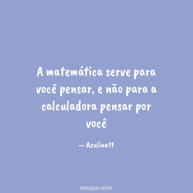 A matemática serve para você pensar