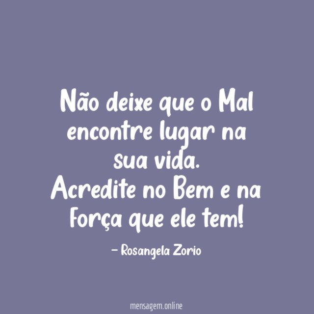 Não deixe que o Mal encontre lugar na sua vida