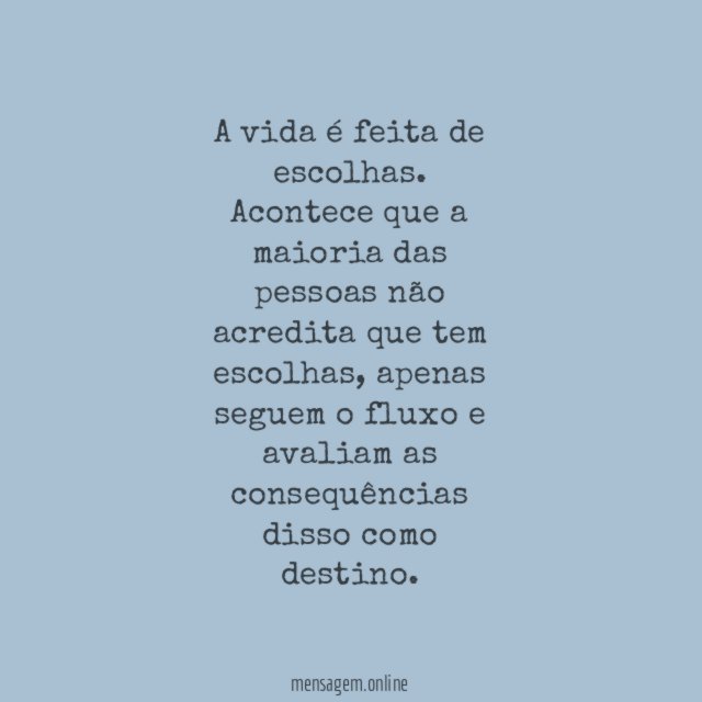 A vida é feita de escolhas