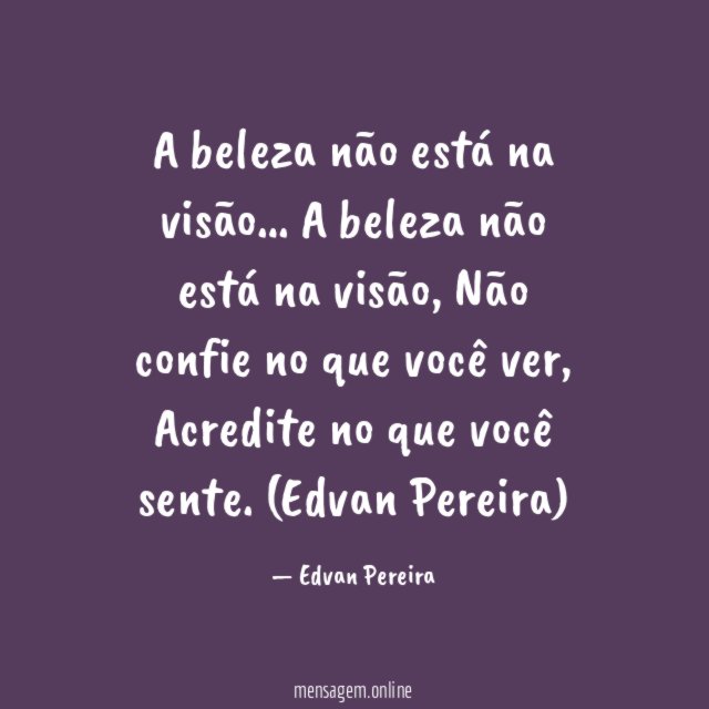 A beleza não está na visão…