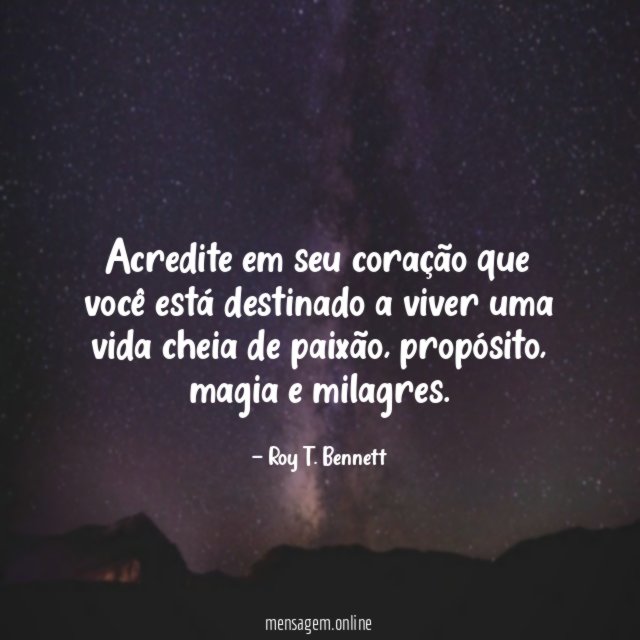 Acredite em seu coração que você está destinado