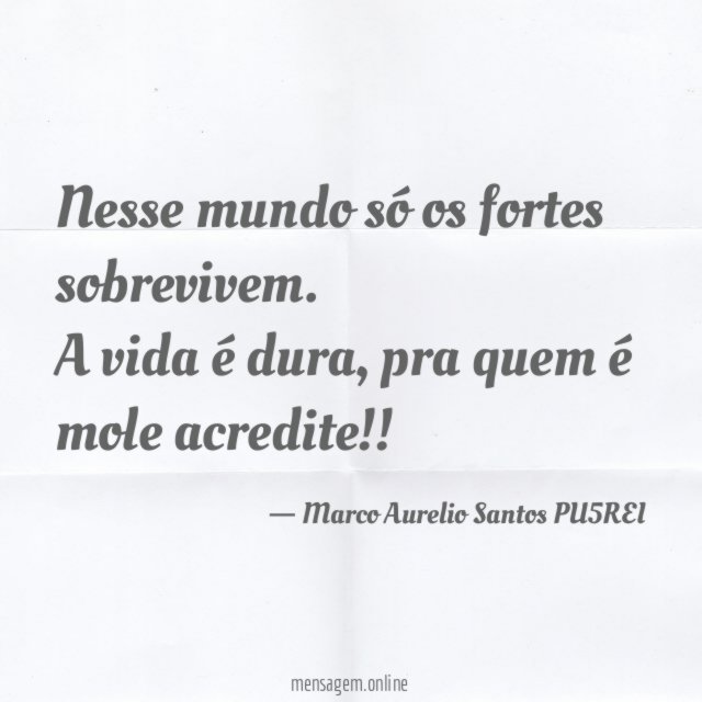 Nesse mundo só os fortes sobrevivem