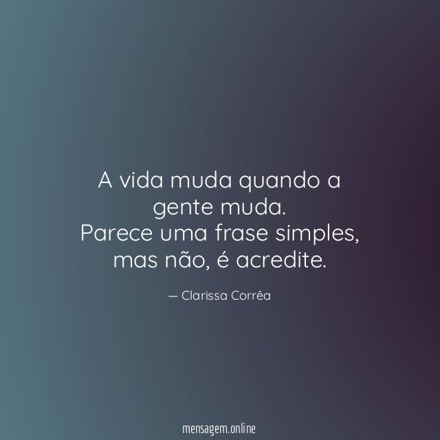 A vida muda quando a gente muda