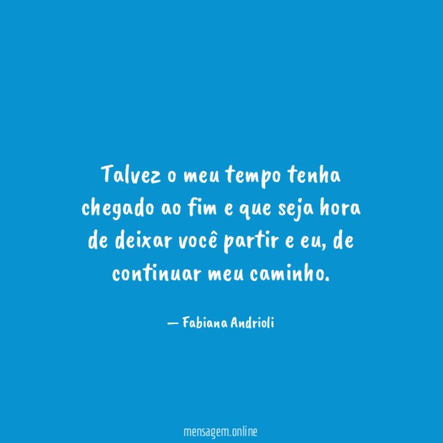 Talvez o meu tempo tenha chegado ao fim