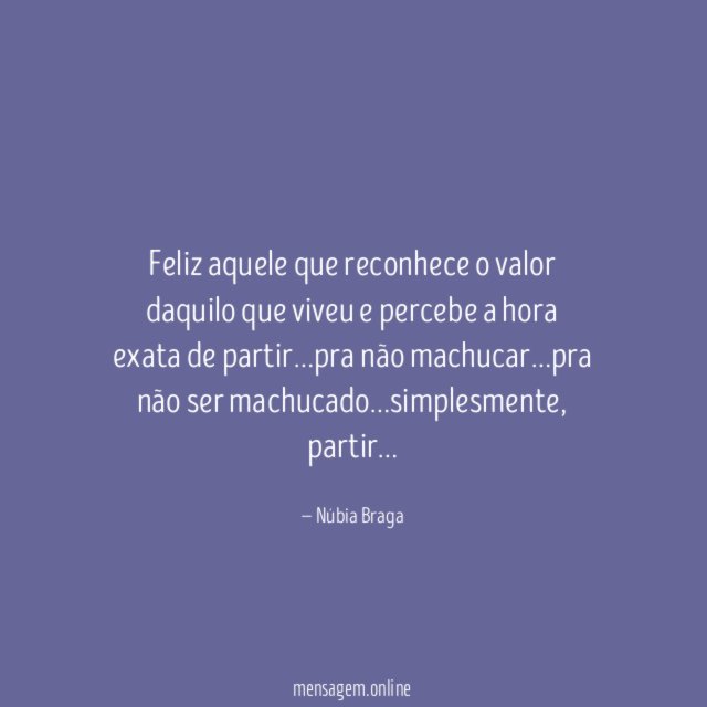 Feliz aquele que reconhece o valor daquilo que