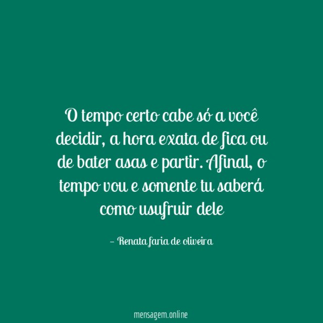 O tempo certo cabe só a você decidir