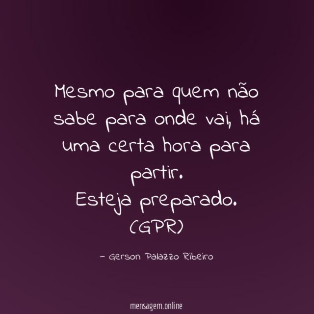 Mesmo para quem não sabe para onde vai