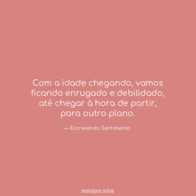 Com a idade chegando