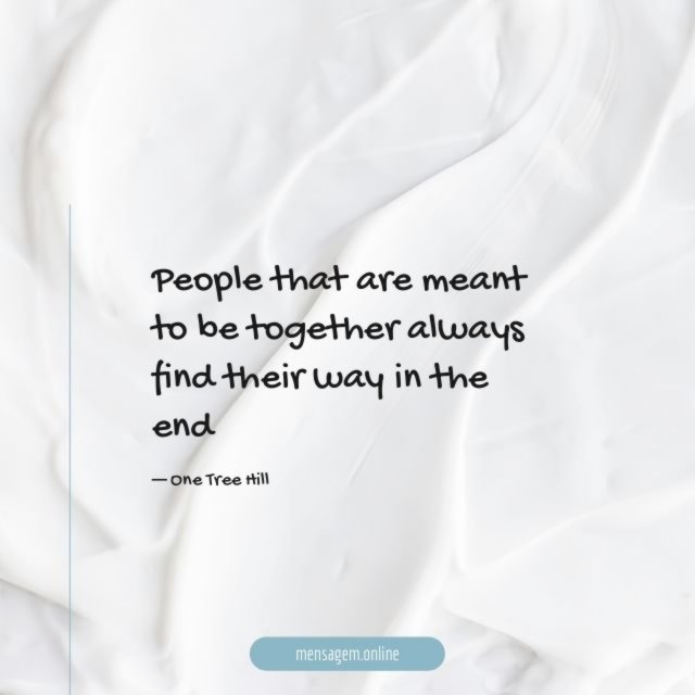 People that are meant to be together always
