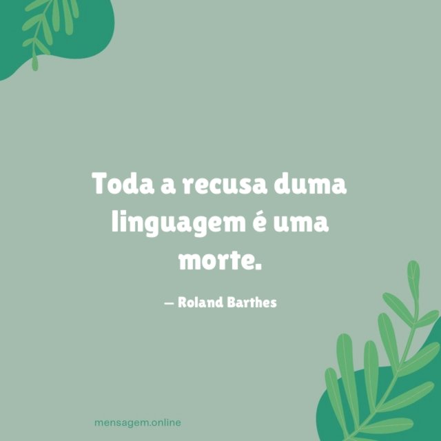 Toda a recusa duma linguagem é uma morte