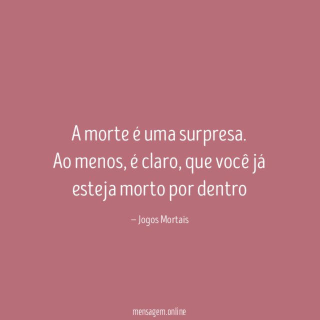 A morte é uma surpresa