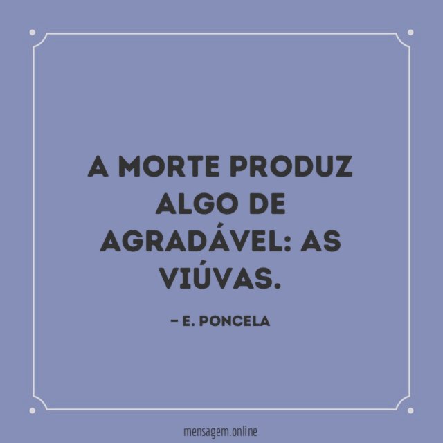A morte produz algo de agradável