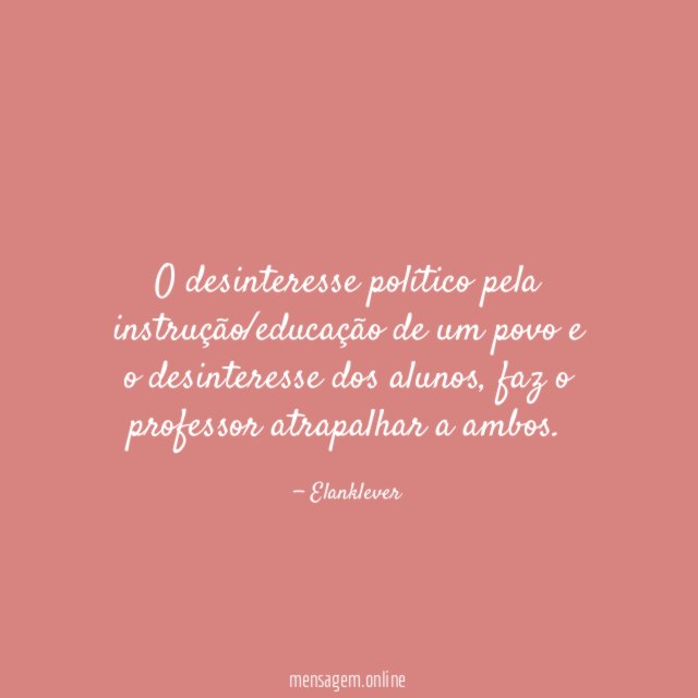 O desinteresse político pela instrução/educação de um povo
