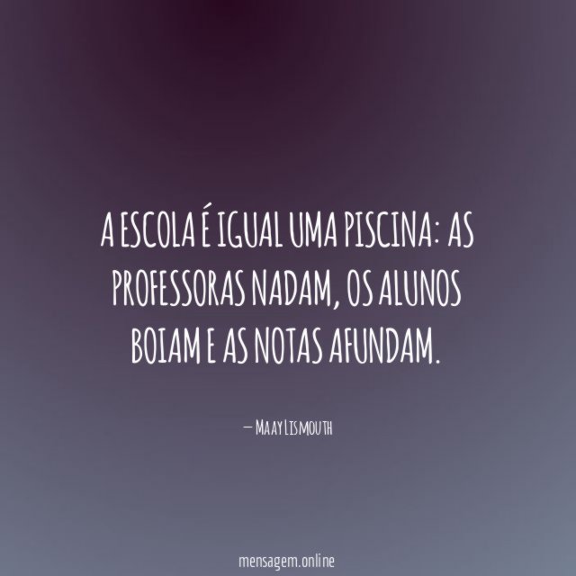 A Escola é igual uma piscina