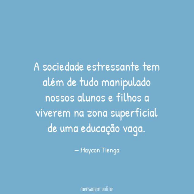 A sociedade estressante tem além de tudo manipulado