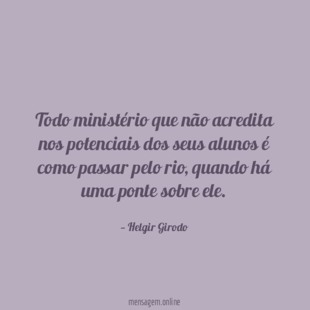 Todo ministério que não acredita nos potenciais dos
