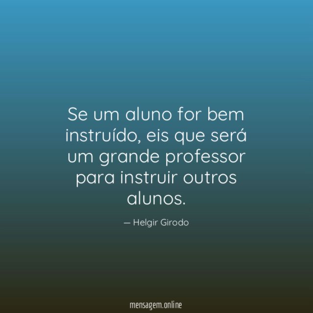 Se um aluno for bem instruído