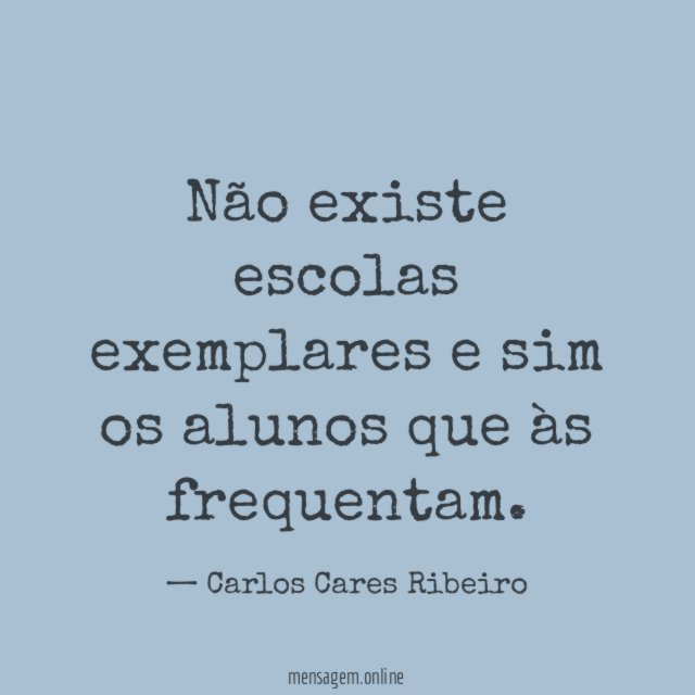 Não existe escolas exemplares e sim os alunos que às frequentam