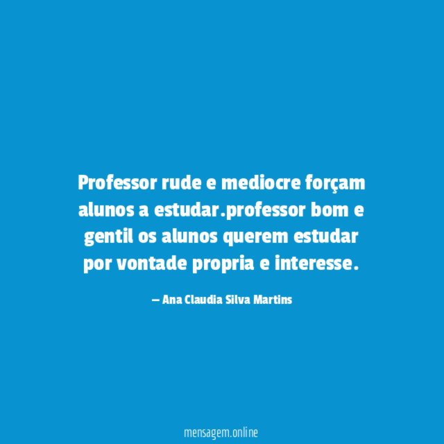 professor rude e mediocre forçam alunos a estudar
