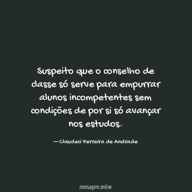 Suspeito que o conselho de classe só serve