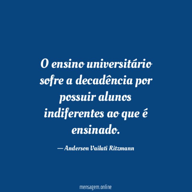 O ensino universitário sofre a decadência por possuir
