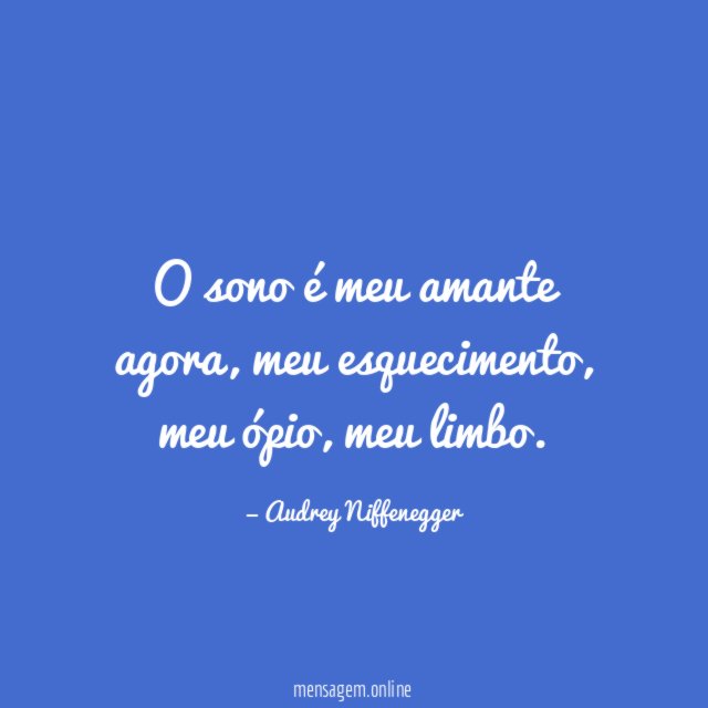O sono é meu amante agora