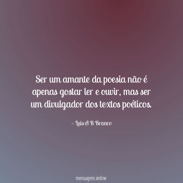 Ser um amante da poesia não é apenas gostar ler e ouvir